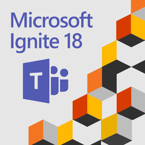 Microsoft Ignite 2018 annonces nouveautés Teams